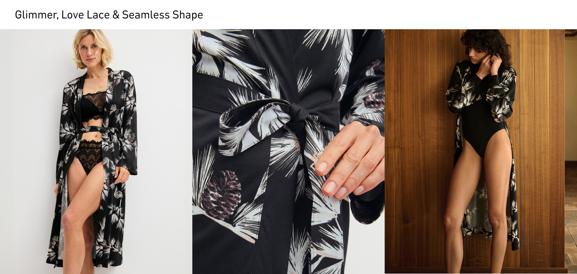Collage: On the left, the model is wearing a kimono from the Glimmer M&M series over a lace set consisting of a bustier and a high-waist brief from the Love Lace series. In the centre, the tie belt takes centre stage, while on the right the kimono is paired with a shaping body.